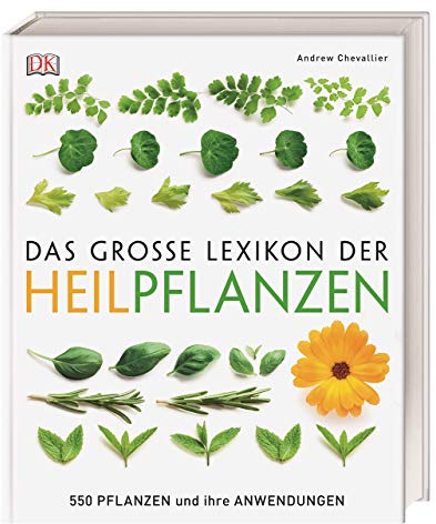 Das große Lexikon der Heilpflanzen: 550 Pflanzen und ihre Anwendungen