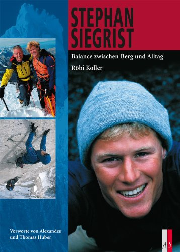 Stephan Siegrist: Balance zwischen Berg und Alltag (Bergabenteuer)