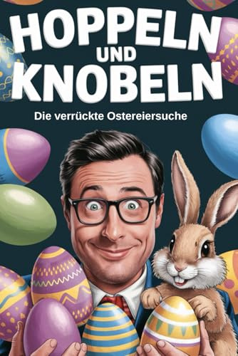 Hoppeln und Knobeln - Die verrückte Ostereiersuche: lustige Geschenkidee für Ostern - finde dein Osterei in den kniffligen Labyrinthen