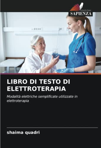 LIBRO DI TESTO DI ELETTROTERAPIA: Modalità elettriche semplificate utilizzate in elettroterapia