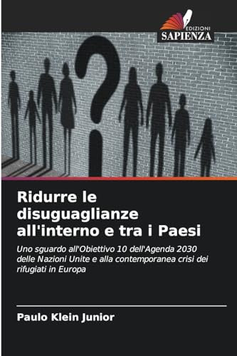 Ridurre le disuguaglianze all'interno e tra i Paesi: Uno sguardo all'Obiettivo 10 dell'Agenda 2030 delle Nazioni Unite e alla contemporanea crisi dei rifugiati in Europa