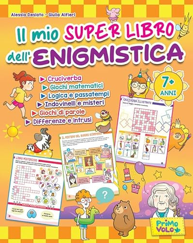 Il mio super libro dell'enigmistica. Cruciverba, giochi matematici, logica e passatempi, indovinelli e misteri, giochi di parole, differenze e intrusi