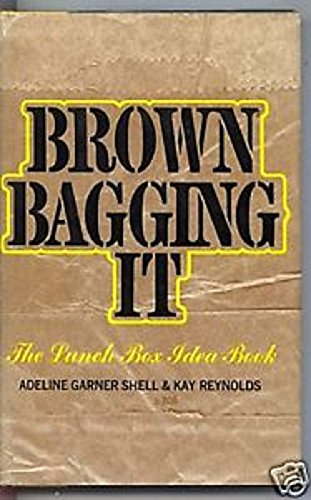 Brown Bagging it: The Lunch Box Idea Book [First Printing]