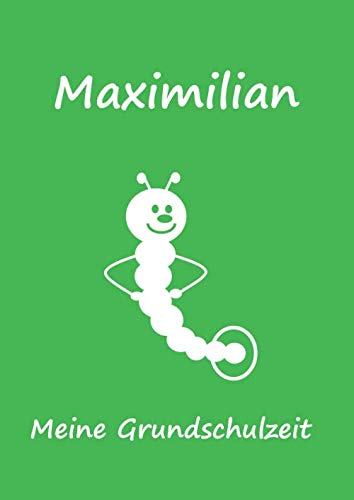 Meine Grundschulzeit: Maximilian - extra dickes Malbuch / Notizbuch / Tagebuch - Bücherwurm / Raupe - DIN A4 - 160 Seiten
