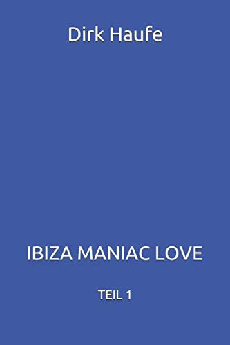 Ibiza Maniac Love: Teil 1