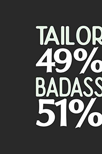 Tailor 49 % BADASS 51 %: Tailor Notebook | Tailor Journal | 110 SKETCH Paper Pages | 6 x 9 | Handlettering | Logbook