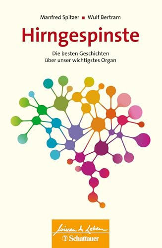 Hirngespinste (Wissen & Leben): Die besten Geschichten über unser wichtigstes Organ