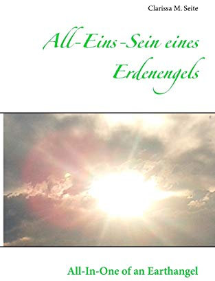 All-Eins-Sein eines Erdenengels: All-In-One of an Earthangel