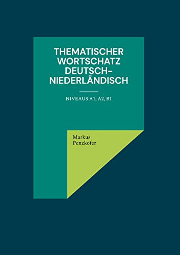 Thematischer Wortschatz Deutsch-Niederländisch: Niveaus A1, A2, B1
