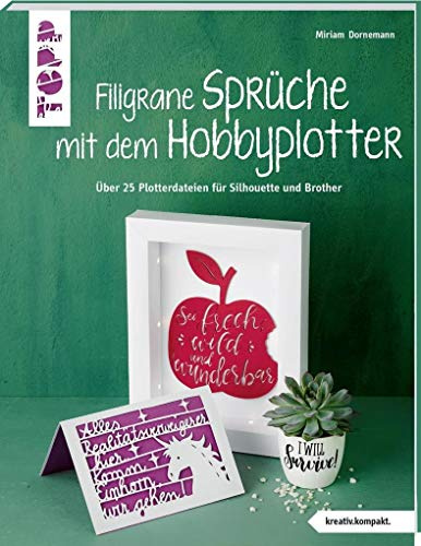 Filigrane Sprüche mit dem Hobbyplotter (kreativ.kompakt): Mit über 40 Plotterdateien für Silhouette und Brother zum Download