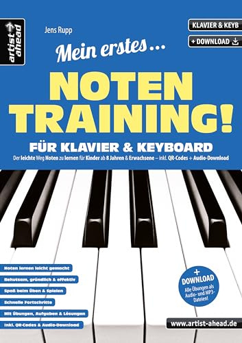 Mein erstes Notentraining für Klavier & Keyboard! Der leichte Weg Noten zu lernen für Kinder ab 8 Jahren & Erwachsene (inkl. QR-Codes + Audio-Download). Fingertraining. Klaviernoten für Anfänger