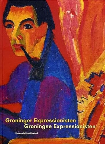 Groninger Expressionisten: Klassische Avantgarde aus den nördlichen Niederlanden
