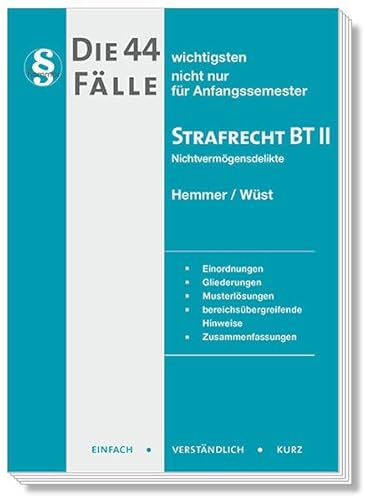 Die 44 wichtigsten Fälle Strafrecht BT II: Einfach - Verständlich - Kurz