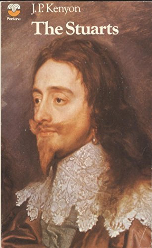 The Stuarts: A Study in English Kingship (British monarchy series)