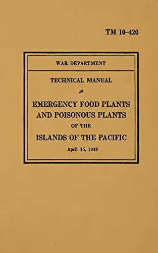 TM 10-420 Emergency Food Plants & Poisonous Plants of the Islands of the Pacific: 1943