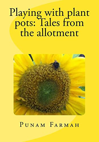 Playing with plant pots: Tales from the allotment: 1 (Petal's Potted Preserve Gardening Books)