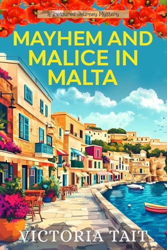 Mayhem and Malice in Malta: A Travel Cozy Mystery with a Female Amateur Sleuth