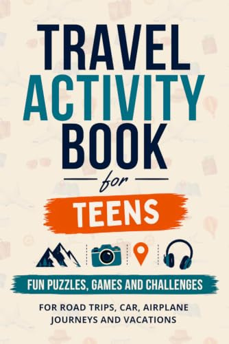 Travel Activity Book for Teens: Fun Puzzles, Games and Challenges for Road Trips, Car, Airplane Journeys and Vacations | Perfect Gift for Teenagers