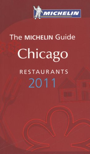Michelin Red Guide Chicago, 2011: Restaurants & Hotels (Michelin Red Guides)