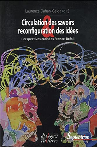 Circulation des savoirs et reconfiguration des idées: Perspectives croisées : France-Brésil