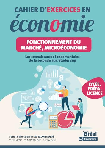 Cahier d'exercices en économie – Fonctionnement du marché, microéconomie: Les connaissances fondamentales de la seconde aux études sup