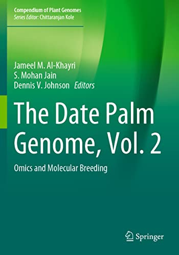 The Date Palm Genome, Vol. 2: Omics and Molecular Breeding (Compendium of Plant Genomes)
