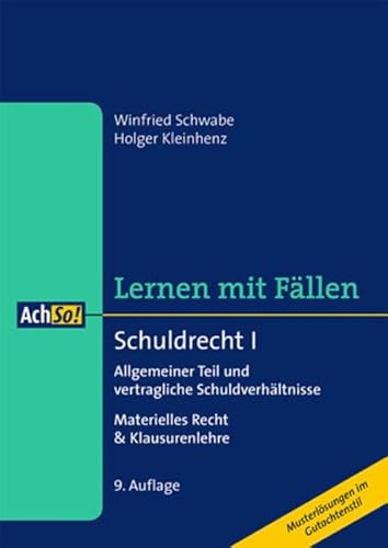Schuldrecht I: Allgemeiner Teil und vertragliche Schuldverhältnisse Materielles Recht & Klausurenlehre (AchSo! Lernen mit Fällen)