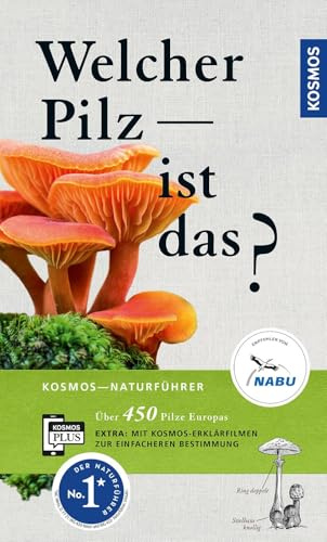 Welcher Pilz ist das?: Über 450 Pilze Europas. Mit kostenloser KOSMOS-PLUS-App mit Erklärfilmen zur einfacheren Bestimmung (Kosmos-Naturführer)