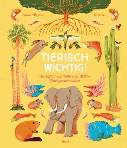 Tierisch wichtig!: Wie Elefant und Kolibri die Welt im Gleichgewicht halten | Spannendes Wissen über die Natur | Sachbuch für Kinder ab 7 Jahre