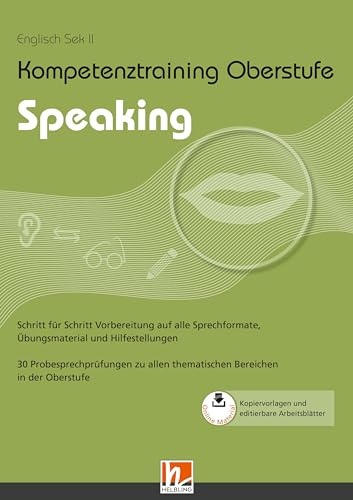 Kompetenztraining Oberstufe - Speaking: 30 Probesprechprüfungen zu allen thematischen Bereichen in der Oberstufe