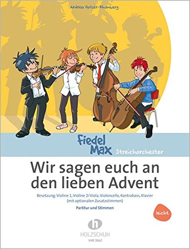 Wir sagen euch an den lieben Advent: Besetzung: Violine 1, Violine 2/Viola, Violoncello, Kontrabass, Klavier (leicht)