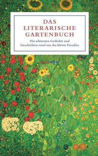 Das literarische Gartenbuch: Die schönsten Gedichte und Geschichten rund um das kleine Paradies (Literatur (Leinen))