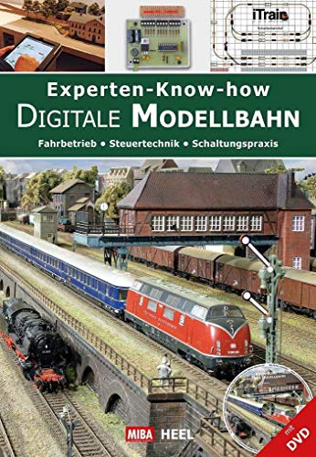 Experten-Know-how Digitale Modellbahn (mit DVD): Fahrbetrieb / Steuertechnik / Schaltungspraxis
