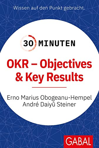 30 Minuten OKR - Objectives & Key Results