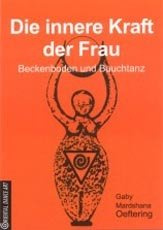 Die innere Kraft der Frau: Beckenboden und Bauchtanz