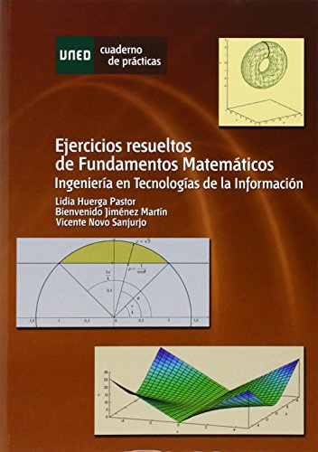 Ejercicios resueltos de fundamentos matemáticos. Ingeniería en tecnologías de la información (CUADERNO DE PRÁCTICAS)