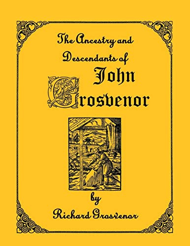 The Ancestry and Descendants of John Grosvenor of Roxbury, Massachusetts