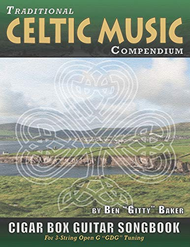 Traditional Celtic Music Compendium Cigar Box Guitar Songbook: Over 170 Beloved Songs from Ireland Scotland and Beyond, Arranged in Tablature for 3-string Open G GDG