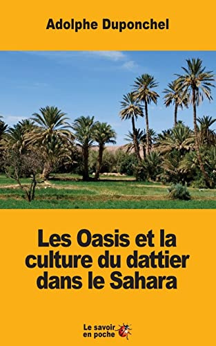Les Oasis et la culture du dattier dans le Sahara