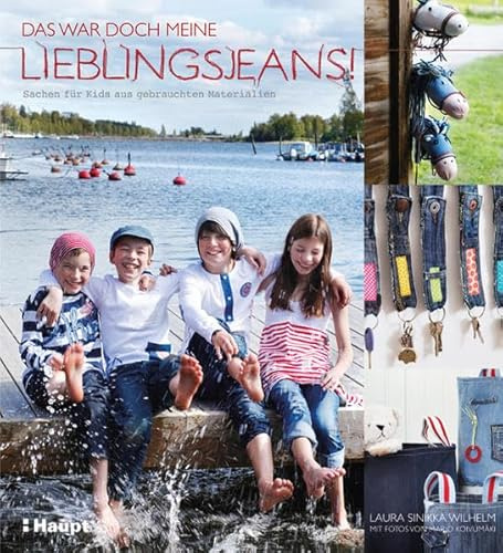 Das war doch meine Lieblingsjeans!: Sachen für Kids aus gebrauchten Materialien