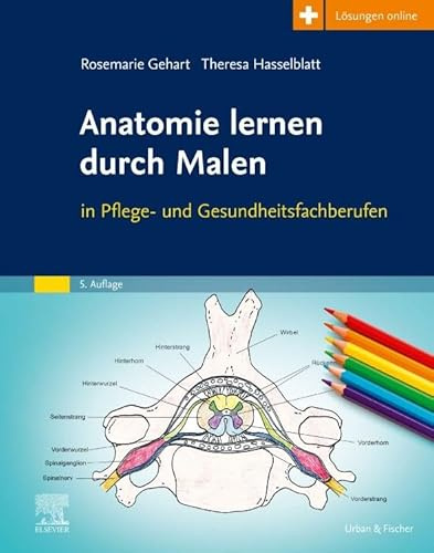 Anatomie lernen durch Malen: in Pflege- und Gesundheitsfachberufen (PFLEGE - Lehrbuch - Urban & Fischer Verlag)