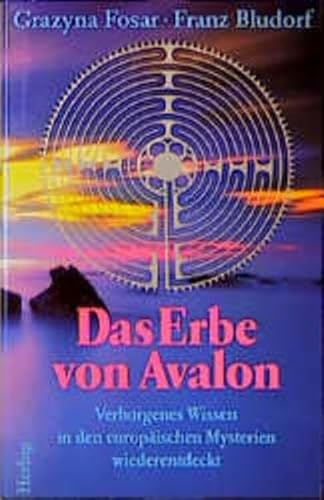 Das Erbe von Avalon: Verborgenes Wissen in den europäischen Mysterien wiederentdeckt