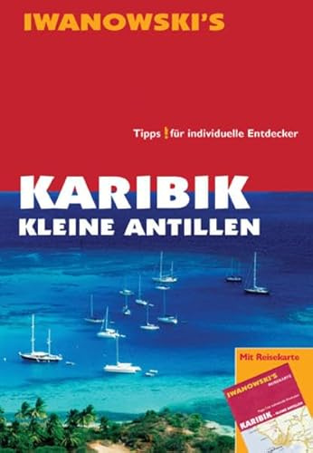 Karibik Kleine Antillen - Reiseführer von Iwanowski: Tipps für individuelle Entdecker