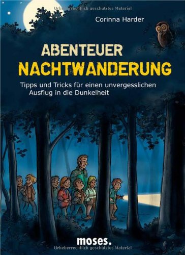 Abenteuer Nachtwanderung: Tipps und Tricks für einen unvergesslichen Ausflug in die Dunkelheit