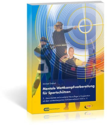 Mentale Wettkampfvorbereitung für Sportschützen: Gewehr – Pistole – Bogen