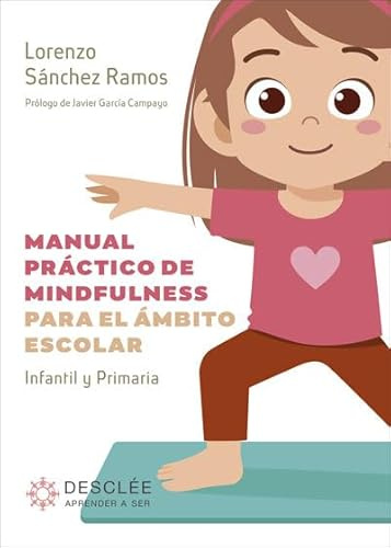 Manual práctico de mindfulness para el ámbito escolar.: 0 (Aprender a ser)