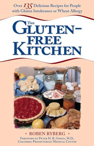 The Gluten-Free Kitchen: Over 135 Delicious Recipes for People with Gluten Intolerance or Wheat Allergy