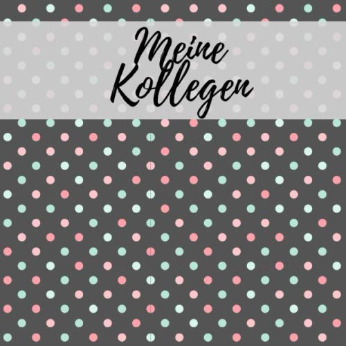 Meine Kollegen: buch für kollegen I freundebuch kollegen I kollegenbuch zum abschied I poesiealbum kollegen I Abschiedsgeschenk zum Ruhestand Elternzeit Verabschiedung von Kollegen I