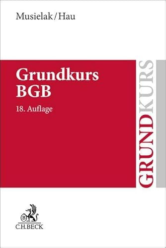 Grundkurs BGB: Eine Darstellung zur Vermittlung von Grundlagenwissen im bürgerlichen Recht mit Fällen und Fragen zur Lern- und Verständniskontrolle sowie mit Übungsklausuren