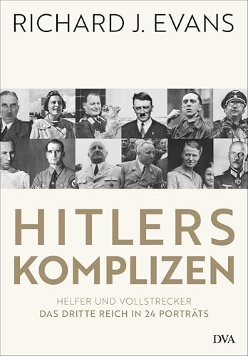 Hitlers Komplizen: Helfer und Vollstrecker: Das Dritte Reich in 24 Porträts